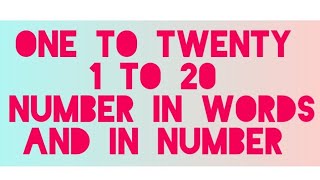 oNE -1 TO TWENTY 20 NUMBER IN WORDS.