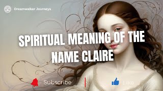 🌼 Discovering the Spiritual Meaning of the Name Claire 🌼