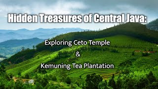 Hidden Treasures of Central Java: Exploring Cetho Temple & Kemuning Tea Plantation 4K