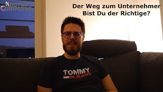 Der Weg zum Unternehmer - Bist Du der Richtige ?