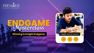 Knight Endgame Mastery with Baivab Mishra: A Free Online Masterclass by Premier Chess Academy