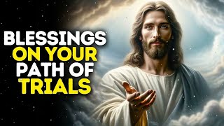 Blessings on Your Path of Trials | God Message Today | Gods Message Now God Message