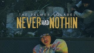 The Palmer Squares - Never Had Nothin' (Official Music Video)