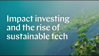 Impact Day 2021 - Research report 'Impact investing and the rise of sustainable tech'