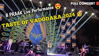 B PRAAK Live Performance In Vadodara 😍 | TASTE OF VADODARA 2024