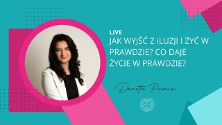 Co daje życie w Prawdzie i wyjście z iluzji?