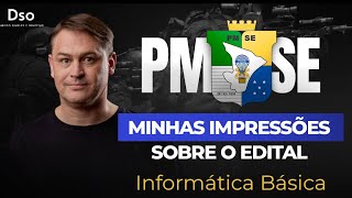 PM SE: Minhas Impressões do Edital - Informática - por Prof. Ricardo Beck!