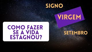 Signo Virgem, como fazer se a vida estagnou? Setembro 2021