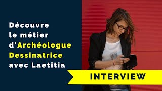 Découvre le métier d’Archéologue Dessinatrice avec Laetitia [Interview]