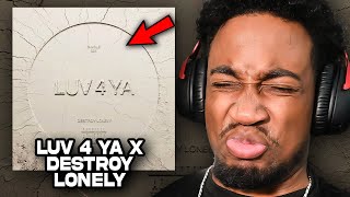 I HAVE LUV 4 LONE || LUV 4 YA by [Destroy Lonely] REACTION