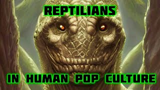 REPTILIANS IN HUMAN POP CULTURE