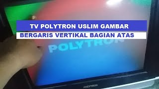 SERVIS TV POLYTRON GAMBAR BERGARIS DIBAGIAN ATAS