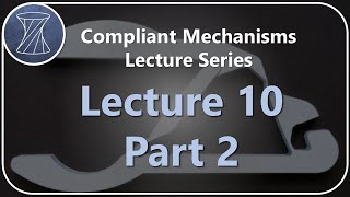 Compliant Mechanisms Lecture 10 Part 2