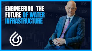 Engineering the Future of Water Infrastructure - Weekly CEO Briefing