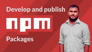 How to Develop and Publish an NPM Package