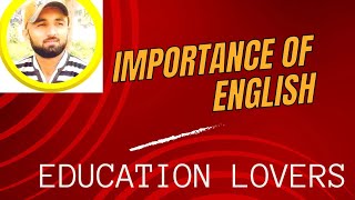 Importance of English in our daily life.