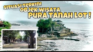 Situasi Terkini di Objek Wisata Pura Tanah Lot | Bali Hari Ini | Pura Tanah Lot | Bali Terkini