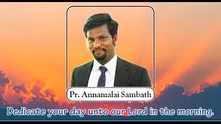 Pr. Annamalai | 23.07.2021 | அதிகாலையில் அன்பரின் பாதம் | Karaikal SDA Church