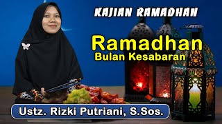 Kajian Ramadhan - RAMADHAN BULAN KESABARAN - Ustz. Rizki Putriani, S.Sos.