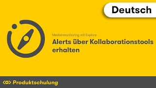 Medienmonitoring mit Explore: Alerts über Kollaborationstools erhalten