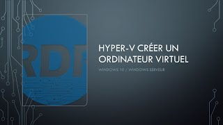 Hyper-V : créer un ordinateur virtuel