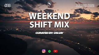 Weekend Shift Mix #23 | Curated By Usi Jay [Afro House Mix]