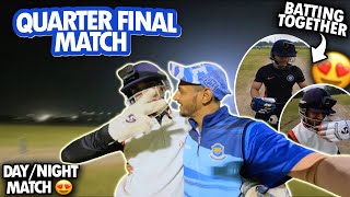 Playing Day-Night Match TOGETHER For The First Time😍|| QUARTER FINAL MATCH VLOG🔥