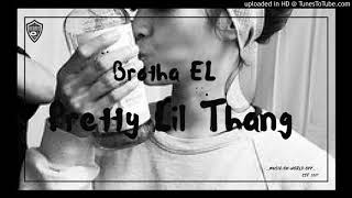 Brotha El - Pretty Lil Thang (P.L.T)