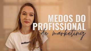 Medos de um profissional de Marketing