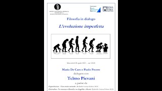 Filosofia in dialogo: "L'evoluzione imperfetta" - Proff. Telmo Pievani, Mario De Caro e Paolo Pecere