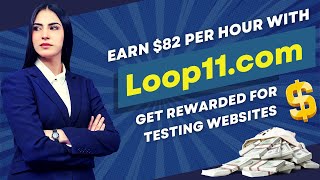 Get Rewards For Testing Website & $82 Per Hour With Loop11.Com