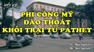 Phi Công Mỹ Đào Thoát Khỏi Trại Tù Pathet - Lào | Hồi Ức Miền Nam | Hồi Ký Miền Nam