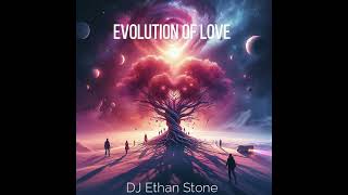 Evolution Of Love by DJ Ethan Stone