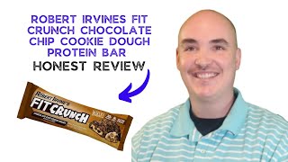 ROBERT IRVINES FIT CRUNCH CHOCOLATE CHIP COOKIE DOUGH PROTEIN BAR REVIEW -  TASTE TEST HONEST REVIEW