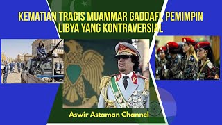 Kematian Tragis Muammar Gaddafi, Pemimpin Libya Yang Kontraversial