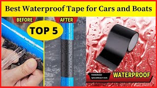 Best Waterproof Tape for Cars and Boats