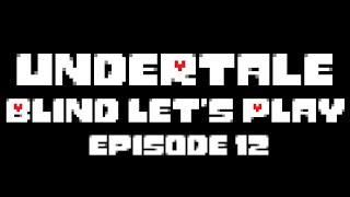 Undertale Blind Let's Play (#12) - Bratty & Catty