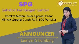 SPG | PEMKOT MEDAN GELAR OPERASI PASAR MINYAK GORENG CURAH RP11.500 PER LITER | PODCAST GANTARI TV