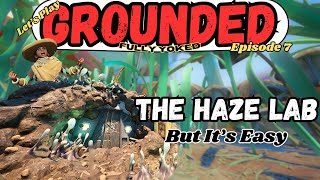 Grounded  | Episode 7 | The Haze Lab