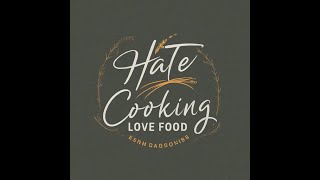 hate cooking, Love Food!