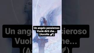 Un angelo pensieroso vuole dirti..(ascolta 🪽) #tarocchi #cartomanzia #tiktok #angeli #shortsvideo