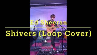 Ed Sheeran / Shivers (Loop Cover) by Nada SheeReN