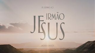 Padre Zezinho, scj, Andréia Zanardi - Irmão Jesus