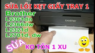 Sửa máy in Brother HL-L2361dn kẹt giấy TRAY 1 | Sửa rất đơn giản