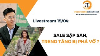 LIVESTREAM 15/04: SALE SẬP SÀN, TREND TĂNG BỊ PHÁ VỠ