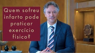 Quem sofreu infarto pode praticar exercício físico?| Canal do Coração/Dr. Silvio Câmara