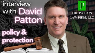 policy & protection with David Patton from The Patton Law Firm, LLC - because cannabis episode #51