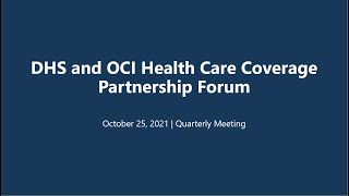 OCI DHS Health Care Coverage Partnership Forum - Quarterly Meeting | October 25, 2021