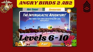 Angry Birds 2 AB2 Intergalactic Adventure 09/20/24-levels 6-10