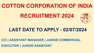 CCI RECRUITMENT 2024 | JUNIOR COMMERCIAL EXECUTIVE | COTTON CORPORATION OF INDIA | AGRICULTURE | FS